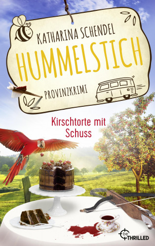 Katharina Schendel: Hummelstich - Kirschtorte mit Schuss