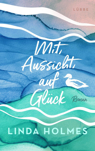 Linda Holmes: Mit Aussicht auf Glück