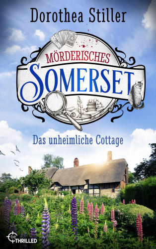 Dorothea Stiller: Mörderisches Somerset - Das unheimliche Cottage