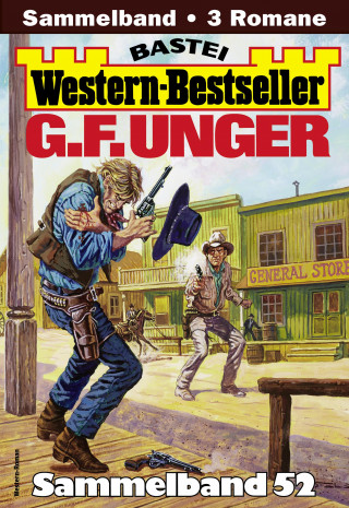 G. F. Unger: G. F. Unger Western-Bestseller Sammelband 52