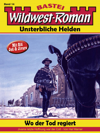 Hal Warner: Wildwest-Roman – Unsterbliche Helden 14