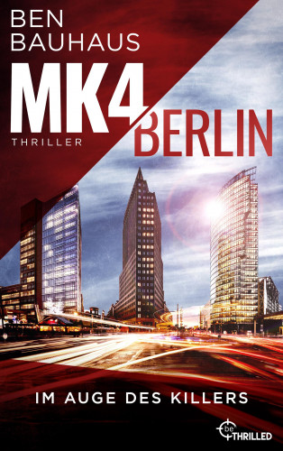 Ben Bauhaus: MK4 Berlin - Im Auge des Killers