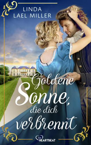 Linda Lael Miller: Goldene Sonne, die dich verbrennt