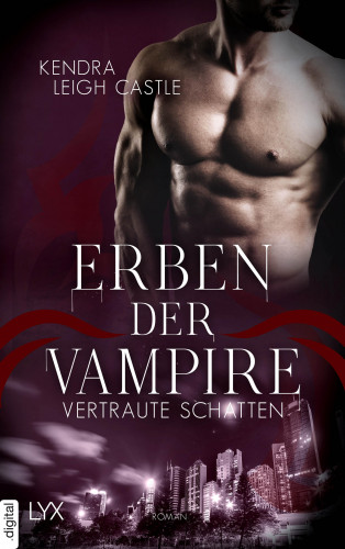 Kendra Leigh Castle: Erben der Vampire - Vertraute Schatten
