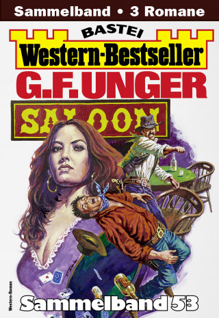 G. F. Unger: G. F. Unger Western-Bestseller Sammelband 53