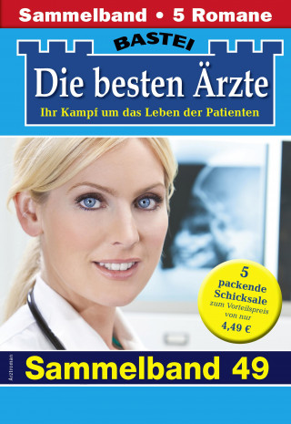 Katrin Kastell, Isabelle Winter, Stefan Frank, Sybille Nordmann, Karin Graf: Die besten Ärzte - Sammelband 49