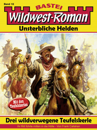 Frank Callahan: Wildwest-Roman – Unsterbliche Helden 16