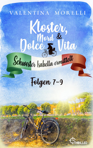 Valentina Morelli: Kloster, Mord und Dolce Vita - Sammelband 3