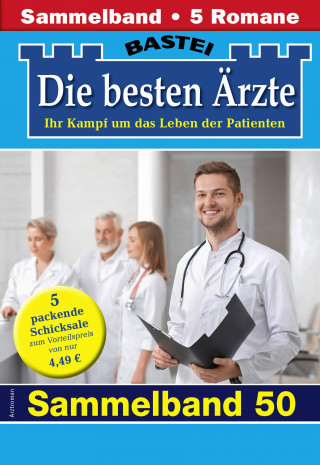 Katrin Kastell, Marina Anders, Stefan Frank, Ina Ritter, Karin Graf: Die besten Ärzte - Sammelband 50