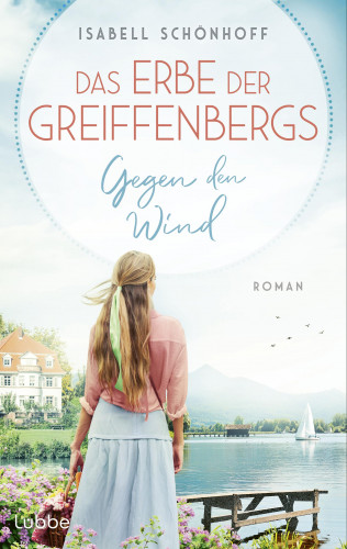 Isabell Schönhoff: Das Erbe der Greiffenbergs - Gegen den Wind