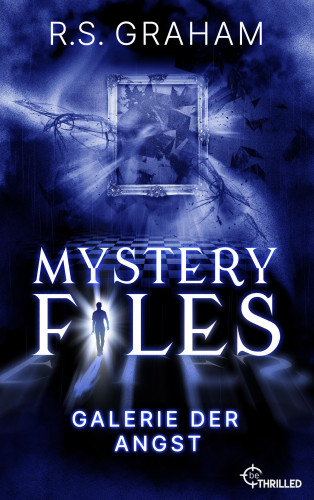 R.S. Graham: Mystery Files - Galerie der Angst