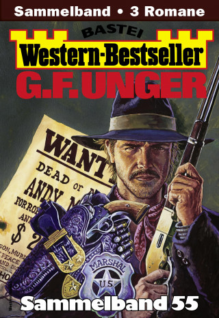 G. F. Unger: G. F. Unger Western-Bestseller Sammelband 55