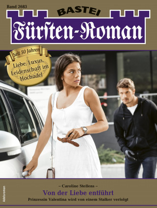 Caroline Steffens: Fürsten-Roman 2683