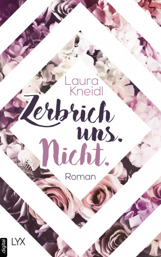 Laura Kneidl: Zerbrich uns. Nicht.