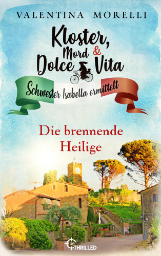 Valentina Morelli: Kloster, Mord und Dolce Vita - Die brennende Heilige