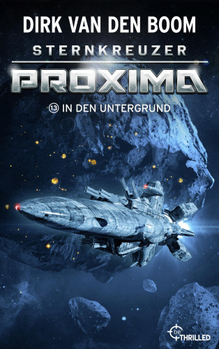 Dirk van den Boom: Sternkreuzer Proxima - In den Untergrund