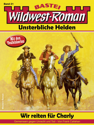 Frank Callahan: Wildwest-Roman – Unsterbliche Helden 21