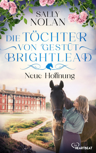 Sally Nolan: Die Töchter von Gestüt Brightlead – Neue Hoffnung