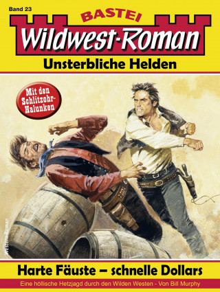 Bill Murphy: Wildwest-Roman – Unsterbliche Helden 23