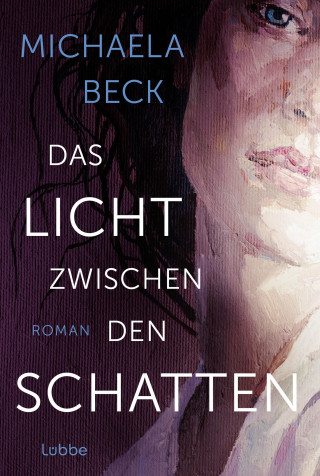 Michaela Beck: Das Licht zwischen den Schatten