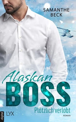 Samanthe Beck: Alaskan Boss - Plötzlich verlobt