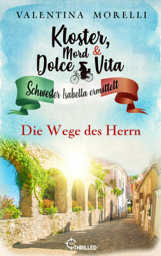 Valentina Morelli: Kloster, Mord und Dolce Vita - Die Wege des Herrn
