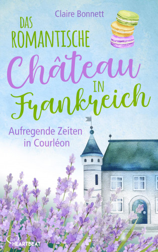 Claire Bonnett: Das romantische Château in Frankreich – Aufregende Zeiten in Courléon