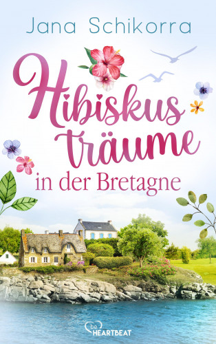 Jana Schikorra: Hibiskusträume in der Bretagne