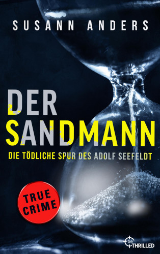 Susann Anders: Der Sandmann. Die tödliche Spur des Adolf Seefeldt