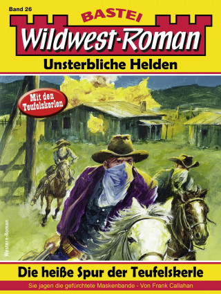 Frank Callahan: Wildwest-Roman – Unsterbliche Helden 26