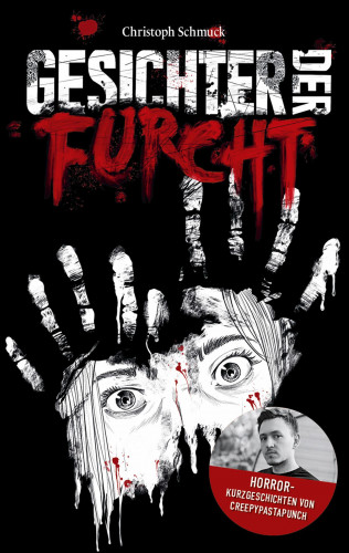 Christoph Schmuck: Gesichter der Furcht