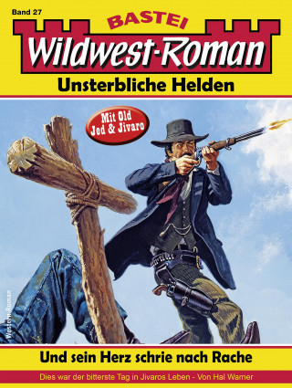 Hal Warner: Wildwest-Roman – Unsterbliche Helden 27