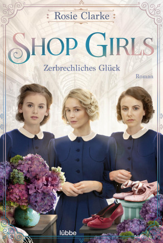 Rosie Clarke: Shop Girls - Zerbrechliches Glück