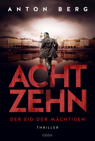 Anton Berg: Achtzehn - Der Eid der Mächtigen