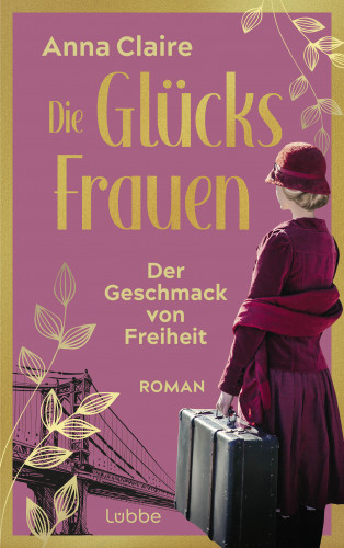 Anna Claire: Die Glücksfrauen - Der Geschmack von Freiheit