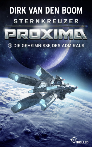 Dirk van den Boom: Sternkreuzer Proxima - Die Geheimnisse des Admirals