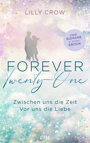 Lilly Crow: Forever Twenty-One – Zwischen uns die Zeit / Vor uns die Liebe