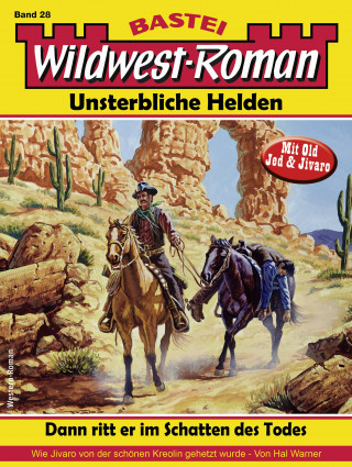 Hal Warner: Wildwest-Roman – Unsterbliche Helden 28