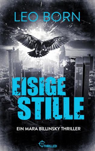 Leo Born: Eisige Stille. Ein Mara-Billinsky-Thriller