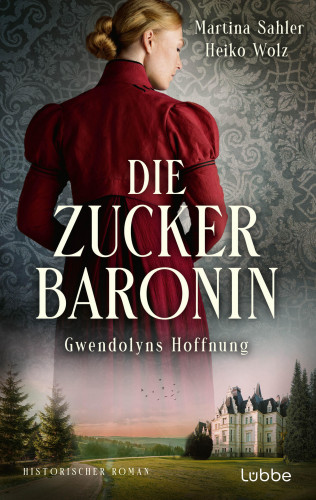 Martina Sahler, Heiko Wolz: Die Zuckerbaronin