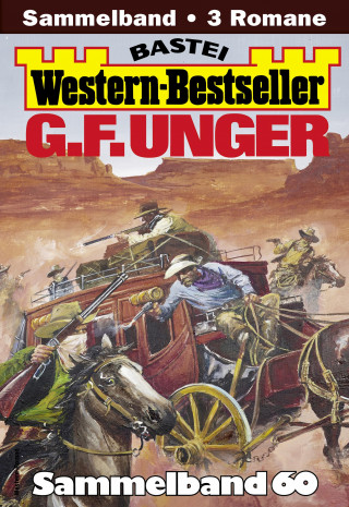 G. F. Unger: G. F. Unger Western-Bestseller Sammelband 60