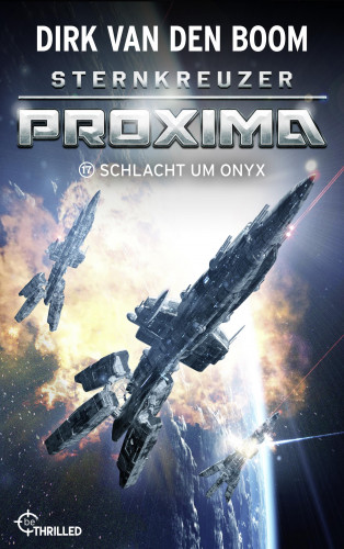 Dirk van den Boom: Sternkreuzer Proxima - Schlacht um Onyx