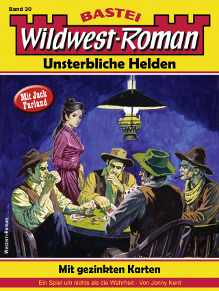 Jonny Kent: Wildwest-Roman – Unsterbliche Helden 30
