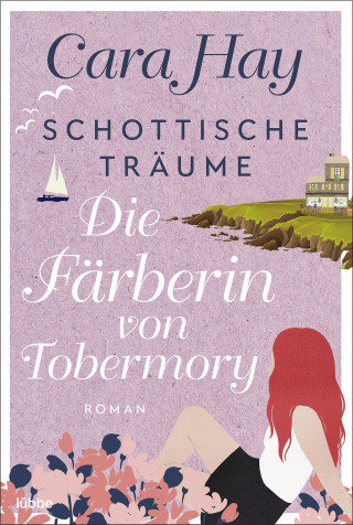 Cara Hay: Schottische Träume - Die Färberin von Tobermory