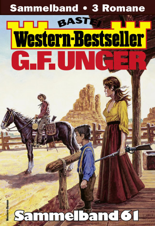 G. F. Unger: G. F. Unger Western-Bestseller Sammelband 61