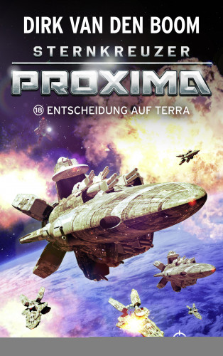 Dirk van den Boom: Sternkreuzer Proxima - Entscheidung auf Terra
