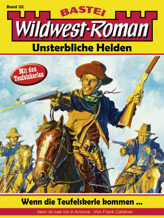 Frank Callahan: Wildwest-Roman – Unsterbliche Helden 32