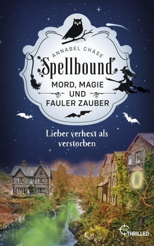 Annabel Chase: Spellbound - Lieber verhext als verstorben