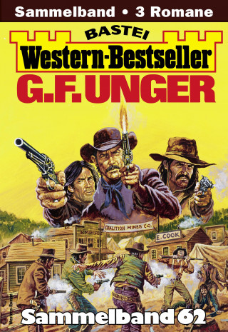 G. F. Unger: G. F. Unger Western-Bestseller Sammelband 62