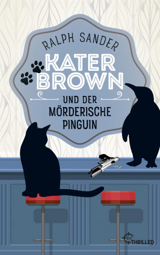 Ralph Sander: Kater Brown und der mörderische Pinguin